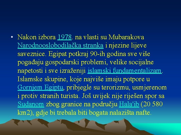  • Nakon izbora 1978. na vlasti su Mubarakova Narodnooslobodilačka stranka i njezine lijeve