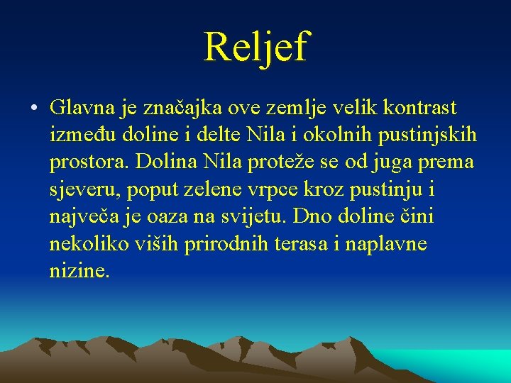 Reljef • Glavna je značajka ove zemlje velik kontrast između doline i delte Nila