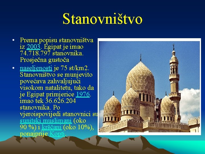 Stanovništvo • Prema popisu stanovništva iz 2003. Egipat je imao 74. 718. 797 stanovnika.