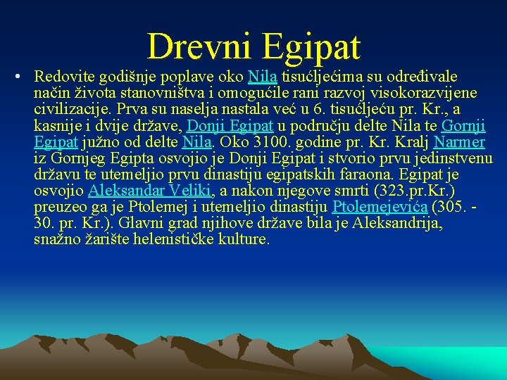 Drevni Egipat • Redovite godišnje poplave oko Nila tisućljećima su određivale način života stanovništva