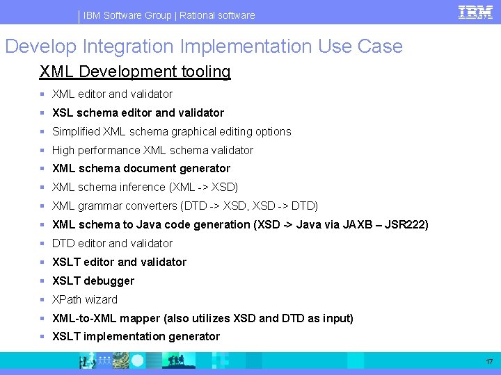 IBM Software Group | Rational software Develop Integration Implementation Use Case XML Development tooling