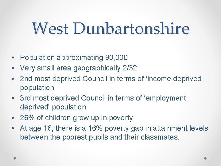 West Dunbartonshire • Population approximating 90, 000 • Very small area geographically 2/32 •