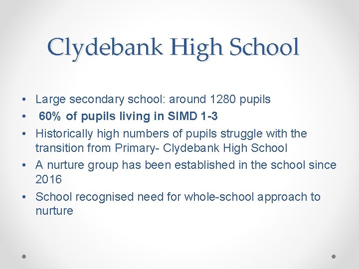 Clydebank High School • Large secondary school: around 1280 pupils • 60% of pupils