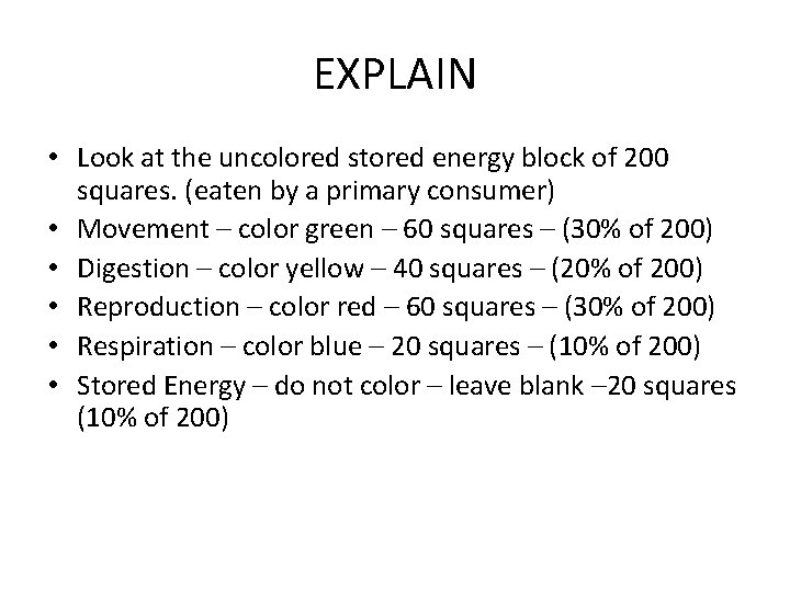 EXPLAIN • Look at the uncolored stored energy block of 200 squares. (eaten by