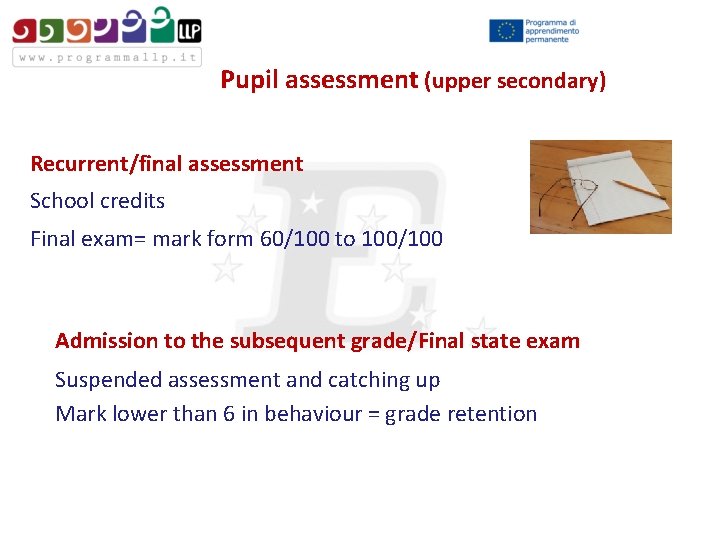 Pupil assessment (upper secondary) Recurrent/final assessment School credits Final exam= mark form 60/100 to