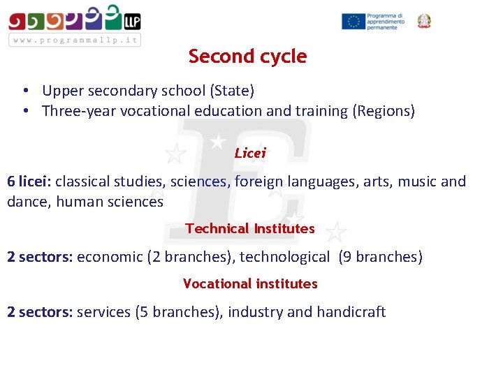 Second cycle • Upper secondary school (State) • Three-year vocational education and training (Regions)