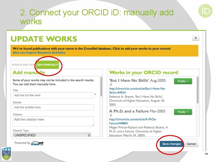 2. Connect your ORCID i. D: manually add works 14 