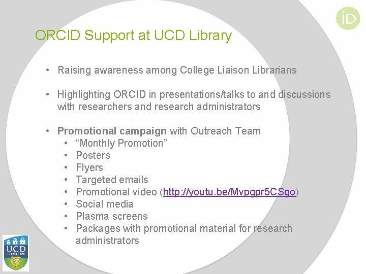 ORCID Support at UCD Library • Raising awareness among College Liaison Librarians • Highlighting