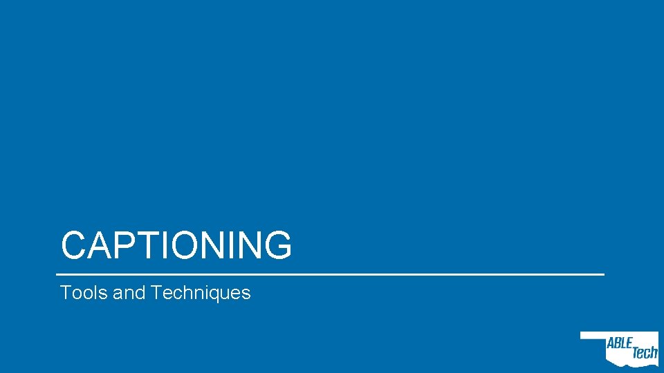 CAPTIONING Tools and Techniques 