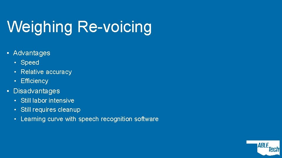Weighing Re-voicing • Advantages • Speed • Relative accuracy • Efficiency • Disadvantages •