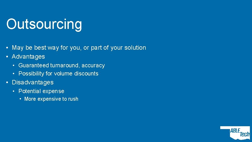 Outsourcing • May be best way for you, or part of your solution •