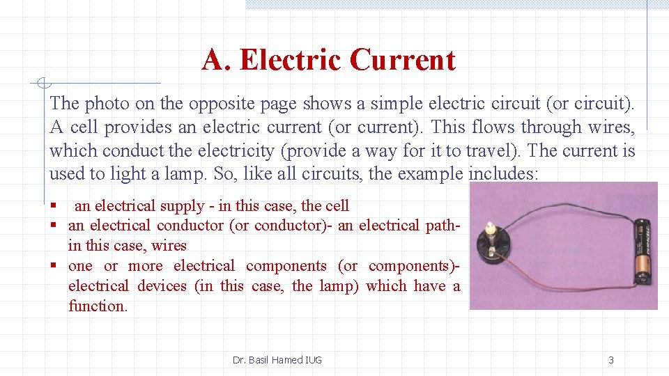 A. Electric Current The photo on the opposite page shows a simple electric circuit