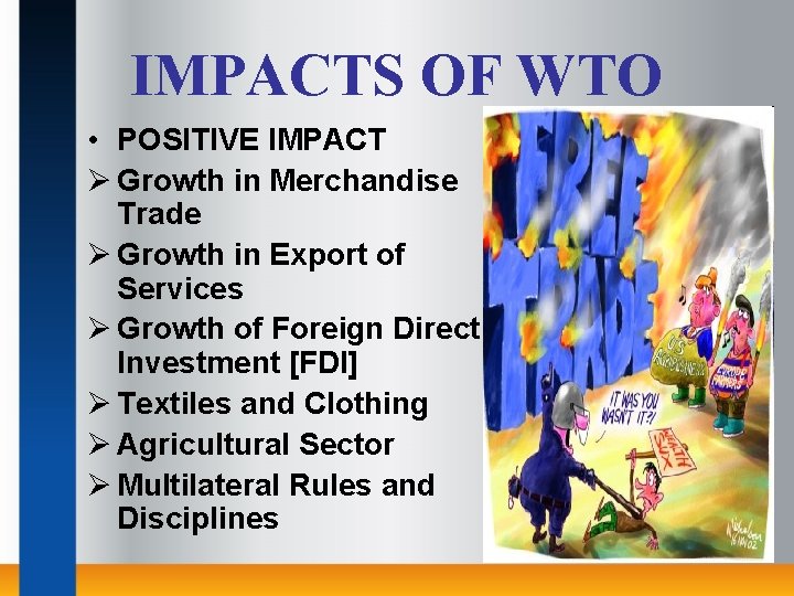 IMPACTS OF WTO • POSITIVE IMPACT Ø Growth in Merchandise Trade Ø Growth in