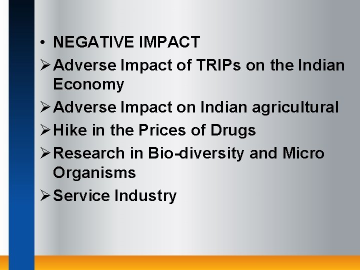  • NEGATIVE IMPACT Ø Adverse Impact of TRIPs on the Indian Economy Ø