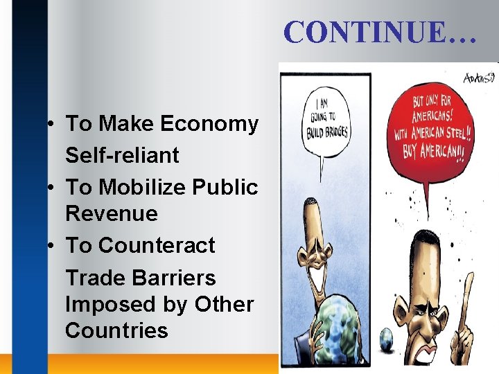 CONTINUE… • To Make Economy Self-reliant • To Mobilize Public Revenue • To Counteract