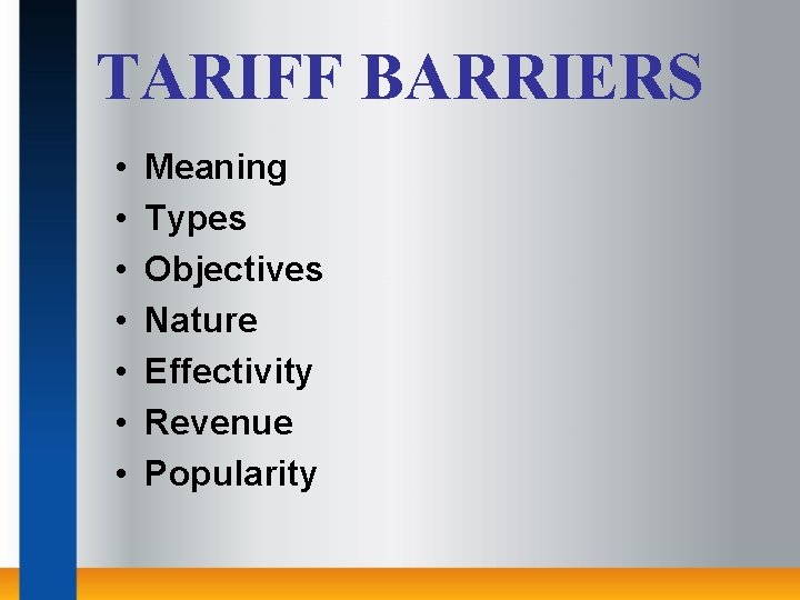 TARIFF BARRIERS • • Meaning Types Objectives Nature Effectivity Revenue Popularity 