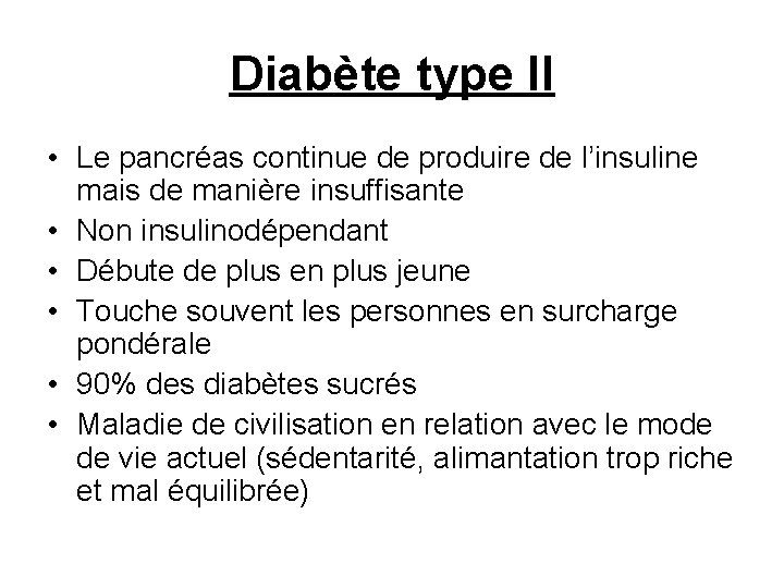 Diabète type II • Le pancréas continue de produire de l’insuline mais de manière