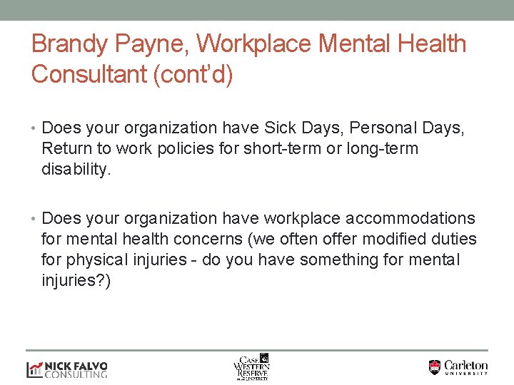 Brandy Payne, Workplace Mental Health Consultant (cont’d) • Does your organization have Sick Days,