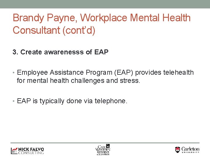 Brandy Payne, Workplace Mental Health Consultant (cont’d) 3. Create awarenesss of EAP • Employee