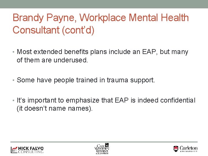 Brandy Payne, Workplace Mental Health Consultant (cont’d) • Most extended benefits plans include an