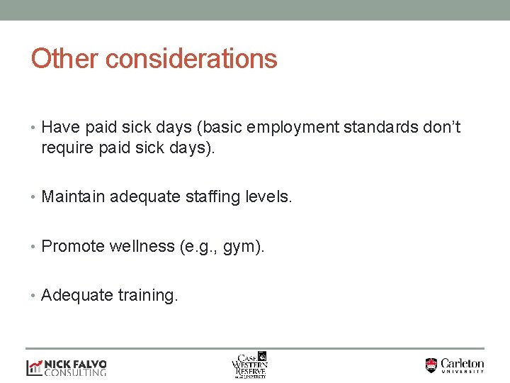 Other considerations • Have paid sick days (basic employment standards don’t require paid sick