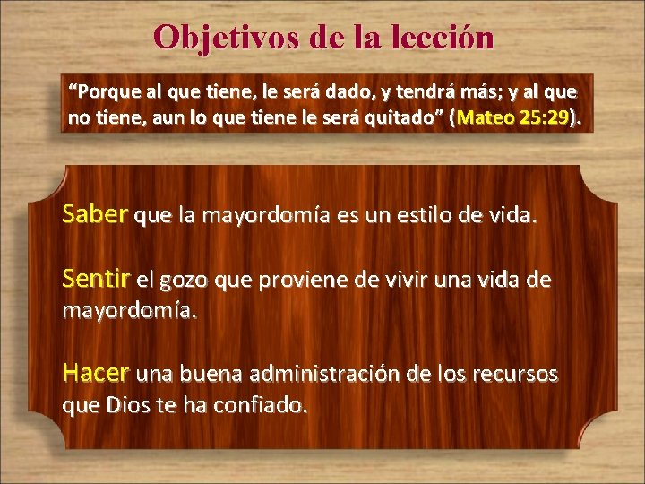 Objetivos de la lección “Porque al que tiene, le será dado, y tendrá más;