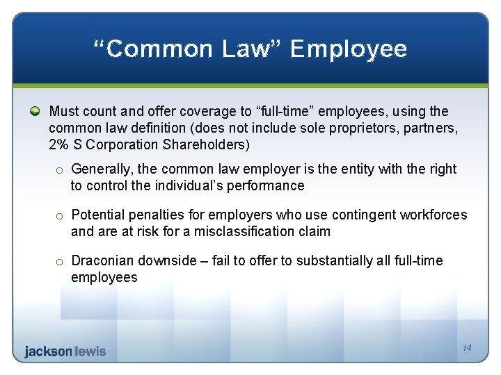 “Common Law” Employee Must count and offer coverage to “full-time” employees, using the common