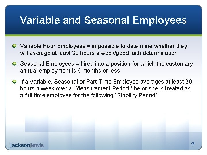 Variable and Seasonal Employees Variable Hour Employees = impossible to determine whether they will