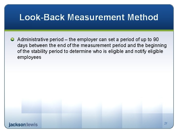 Look-Back Measurement Method Administrative period – the employer can set a period of up