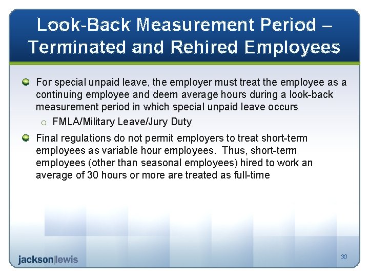 Look-Back Measurement Period – Terminated and Rehired Employees For special unpaid leave, the employer