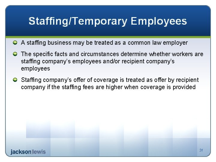 Staffing/Temporary Employees A staffing business may be treated as a common law employer The