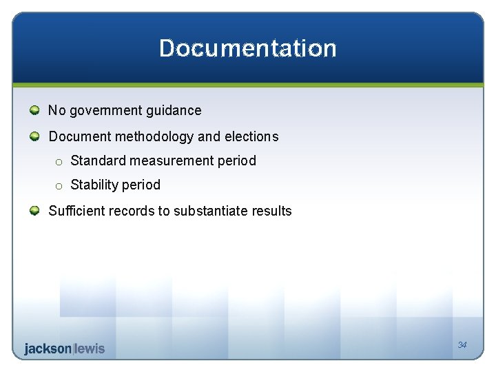 Documentation No government guidance Document methodology and elections o Standard measurement period o Stability