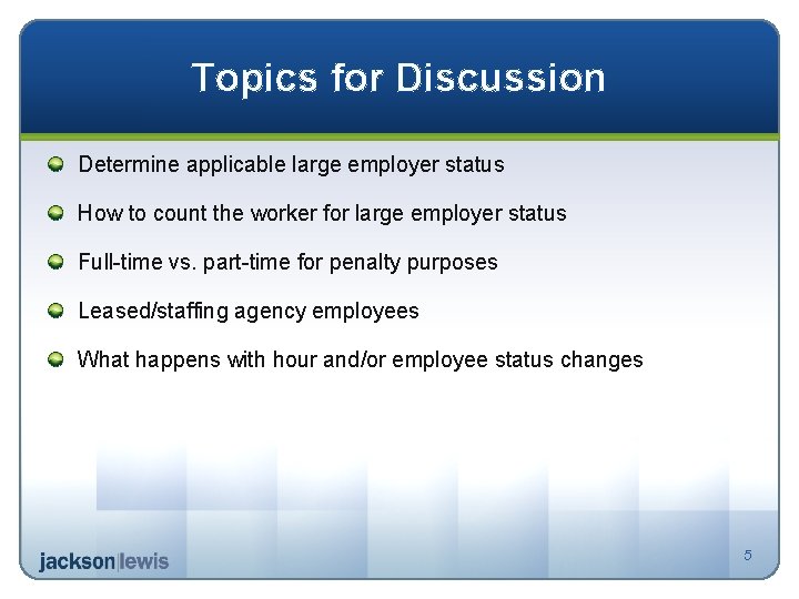 Topics for Discussion Determine applicable large employer status How to count the worker for