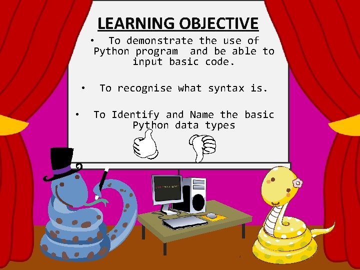 LEARNING OBJECTIVE • To demonstrate the use of Python program and be able to