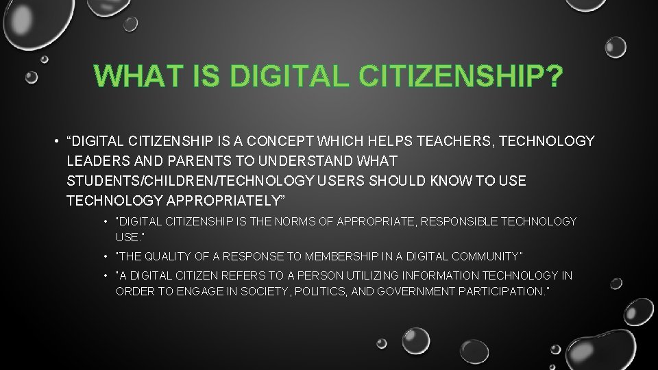 WHAT IS DIGITAL CITIZENSHIP? • “DIGITAL CITIZENSHIP IS A CONCEPT WHICH HELPS TEACHERS, TECHNOLOGY
