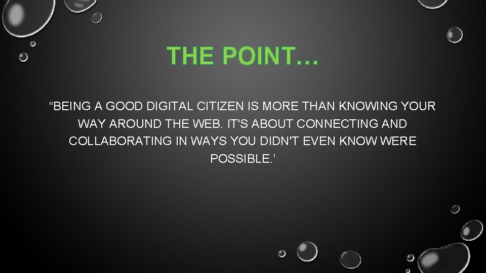 THE POINT… “BEING A GOOD DIGITAL CITIZEN IS MORE THAN KNOWING YOUR WAY AROUND
