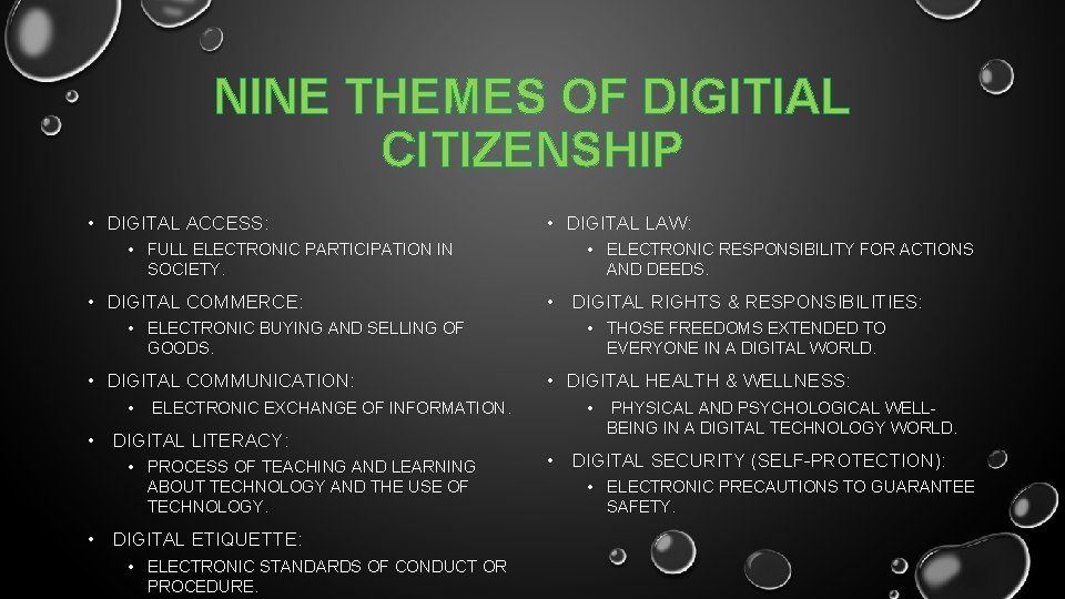 NINE THEMES OF DIGITIAL CITIZENSHIP • DIGITAL ACCESS: • FULL ELECTRONIC PARTICIPATION IN SOCIETY.