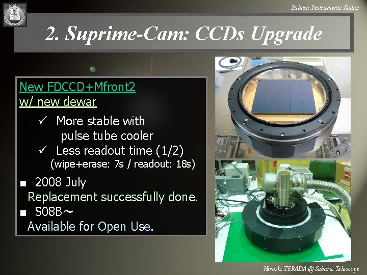 Subaru Instruments Status 2. Suprime-Cam: CCDs Upgrade New FDCCD+Mfront 2 w/ new dewar ü