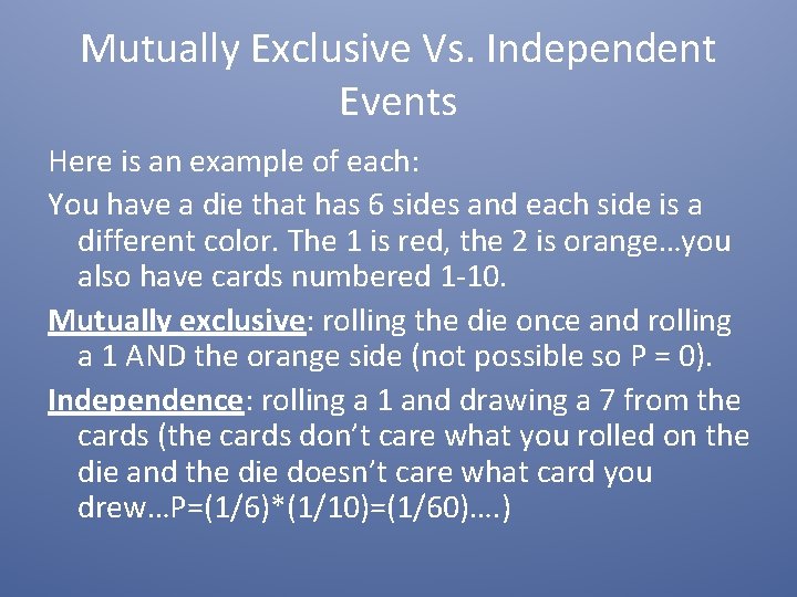 Mutually Exclusive Vs. Independent Events Here is an example of each: You have a Mutually Exclusive Vs. Independent Events Here is an example of each: You have a
