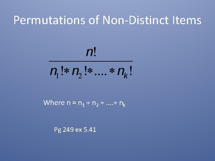 Permutations of Non-Distinct Items Where n = n 1 + n 2 + …. Permutations of Non-Distinct Items Where n = n 1 + n 2 + ….