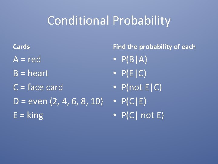 Conditional Probability Cards Find the probability of each A = red B = heart