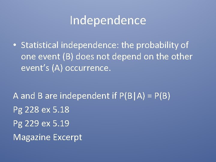Independence • Statistical independence: the probability of one event (B) does not depend on