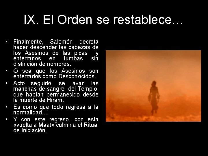 IX. El Orden se restablece… • Finalmente, Salomón decreta hacer descender las cabezas de