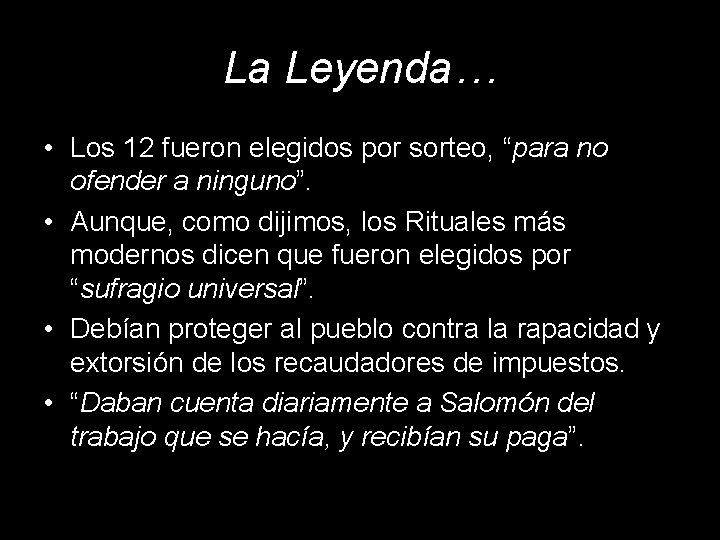 La Leyenda… • Los 12 fueron elegidos por sorteo, “para no ofender a ninguno”.