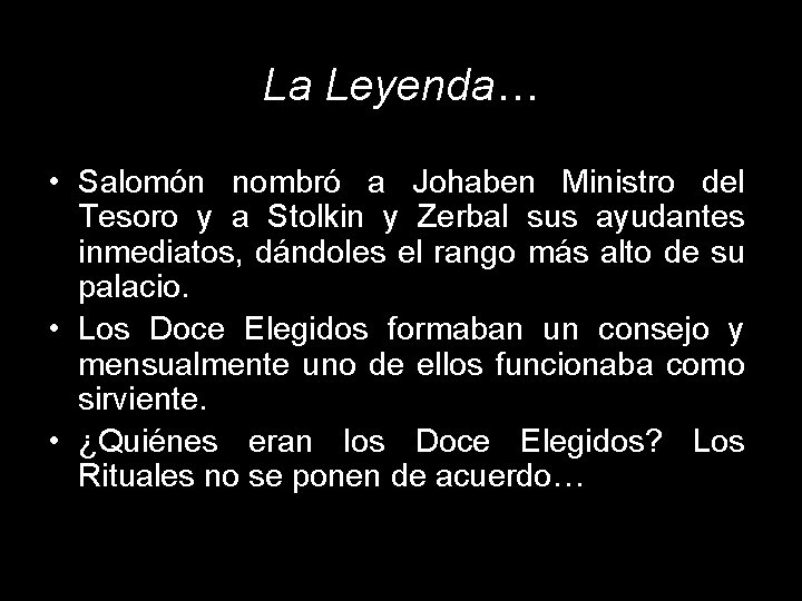 La Leyenda… • Salomón nombró a Johaben Ministro del Tesoro y a Stolkin y