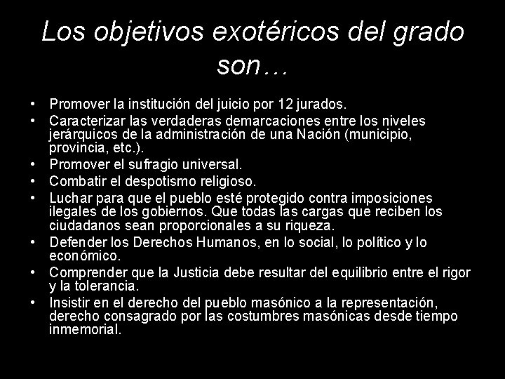 Los objetivos exotéricos del grado son… • Promover la institución del juicio por 12