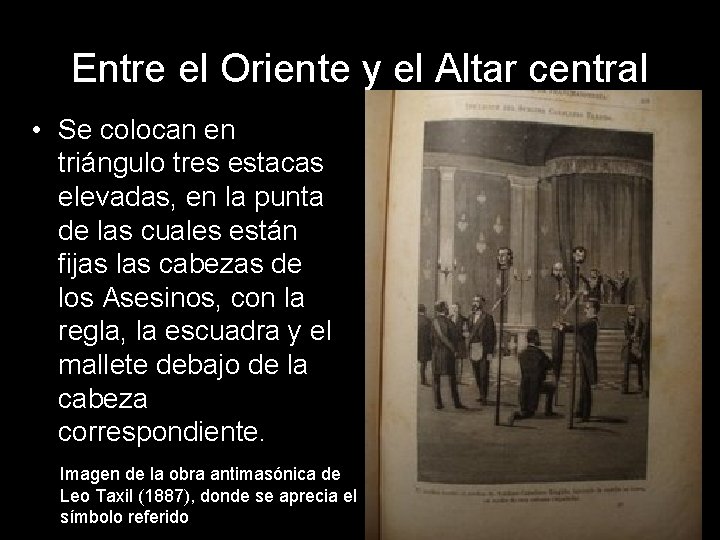 Entre el Oriente y el Altar central • Se colocan en triángulo tres estacas