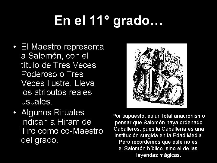 En el 11° grado… • El Maestro representa a Salomón, con el título de