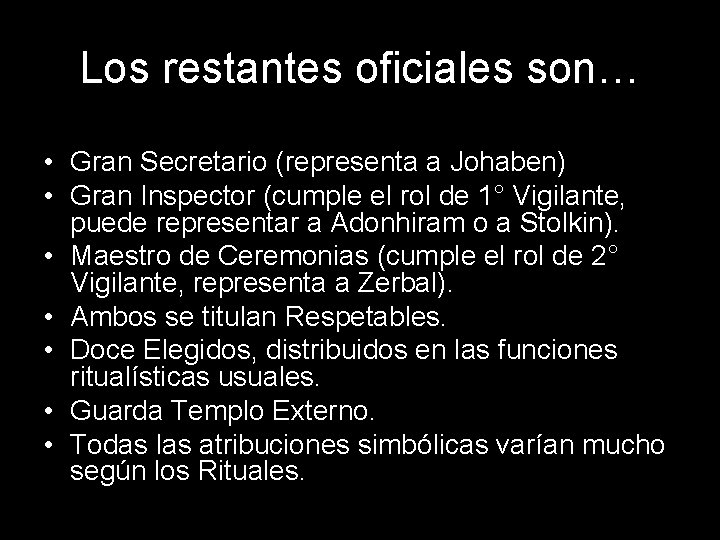 Los restantes oficiales son… • Gran Secretario (representa a Johaben) • Gran Inspector (cumple