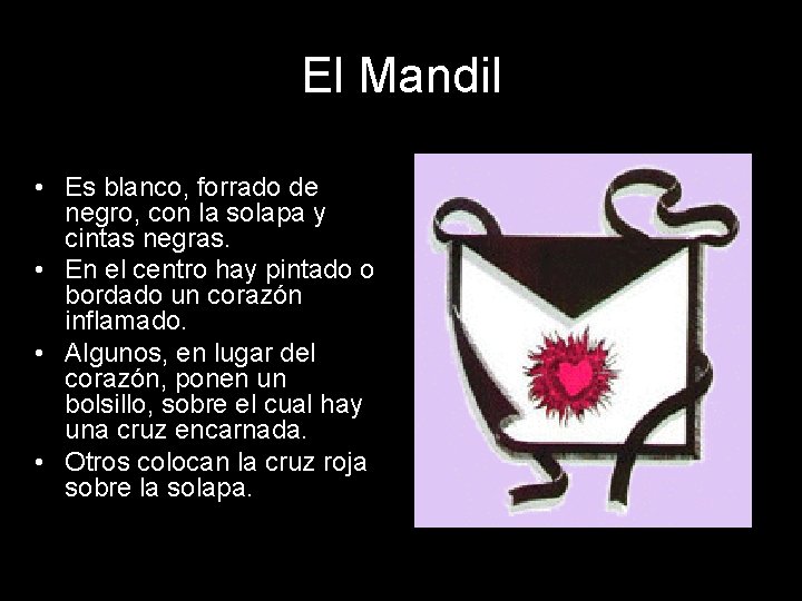 El Mandil • Es blanco, forrado de negro, con la solapa y cintas negras.